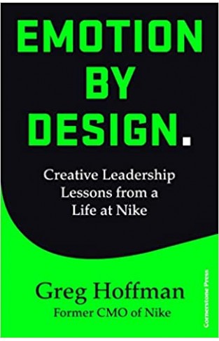 Emotion by Design: Creative Leadership Lessons from a Life at Nike